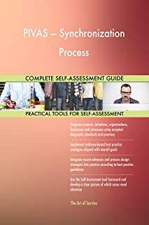 PIVAS — Synchronization Process All-Inclusive Self-Assessment - More than 670 Success Criteria- Instant Visual Insights- Comprehensive Spreadsheet Dashboard- Auto-Prioritized for Quick Results